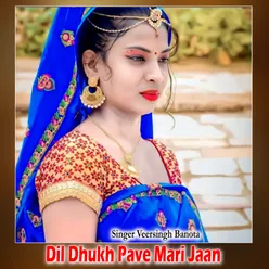 Dil Dhukh Pave Mari Jaan